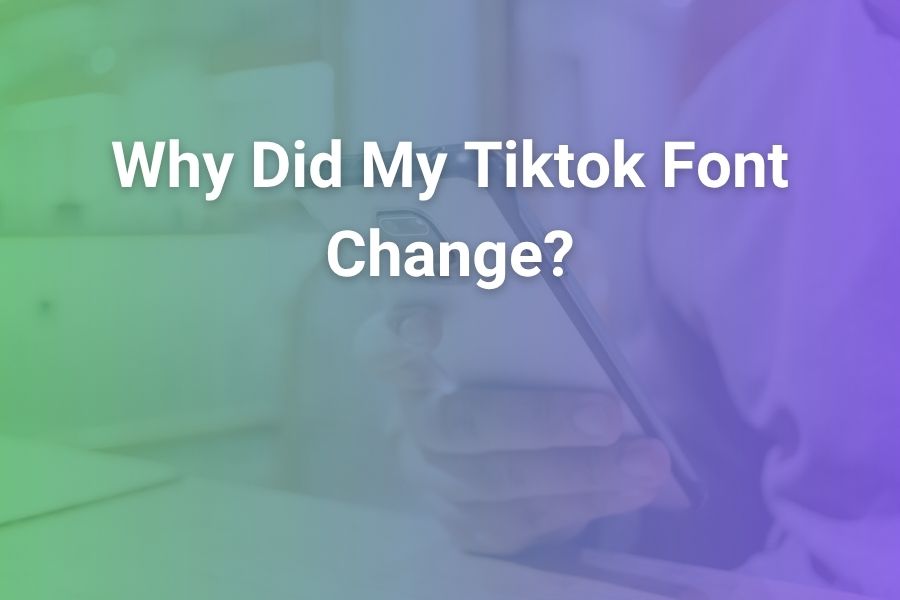 Why Did My TikTok Font Change? Understanding the New Look